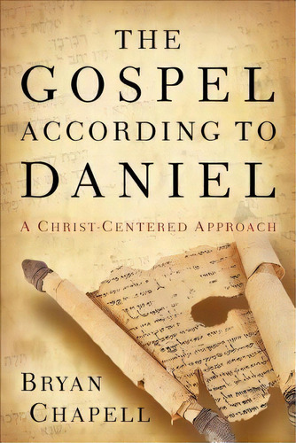 The Gospel According To Daniel, De Bryan Chapell. Editorial Baker Publishing Group, Tapa Blanda En Inglés