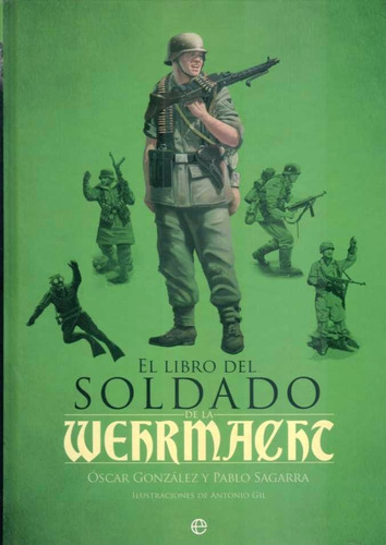 El Libro Del Soldado De La Wehrmacht - Oscar Gonzales