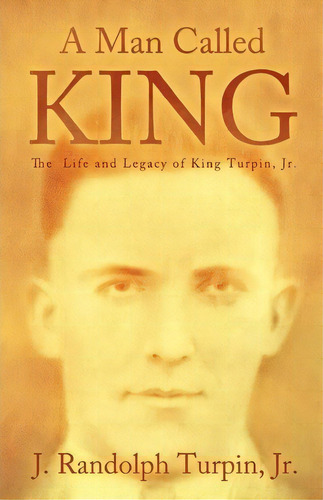 A Man Called King, De J Randolph Turpin Jr. Editorial Createspace Independent Publishing Platform, Tapa Blanda En Inglés