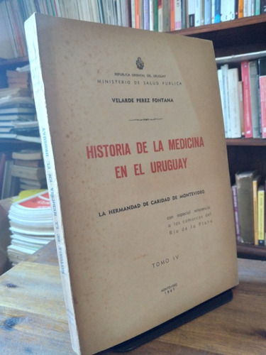 Historia De La Medicina En El Uruguay. Tomo 4 - Perez