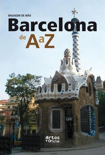 Barcelona De A A Z - 1ªed.(2009), De Luiz Fernando Oliveira Araujo., Vol. 5. Editora Artes E Ofícios, Capa Mole, Edição 1 Em Português, 2009