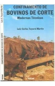 Livro Confinamento De Bovinos De Corte - Modernas Técnicas - Luiz Carlos Tayarol Martin [1991]