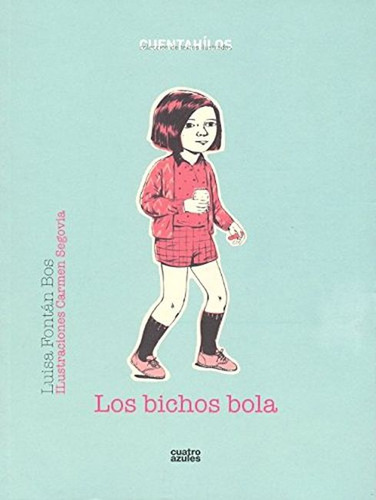 Los Bichos Bola, De Luisa Fontán Bos. Editorial Los Cuatro Azules, Tapa Blanda, Edición 1 En Español