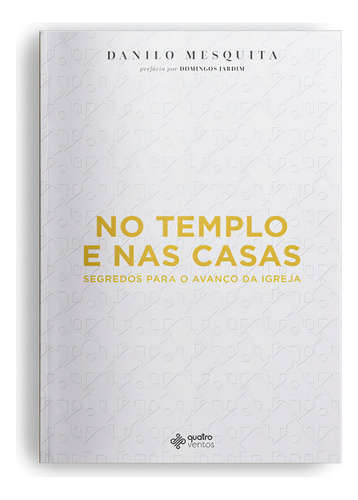 No templo e nas casas, de Mesquita, Danilo. Editorial Editora Quatro Ventos Ltda, capa mole em português, 2019