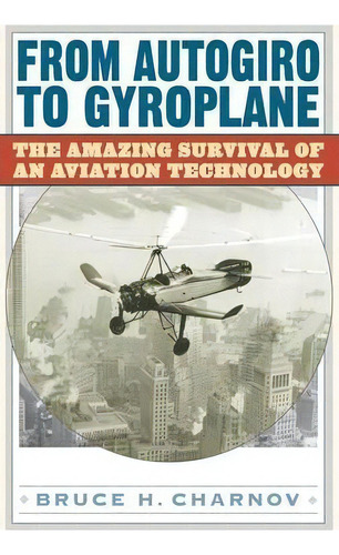 From Autogiro To Gyroplane, De Bruce H. Charnov. Editorial Abc Clio, Tapa Dura En Inglés