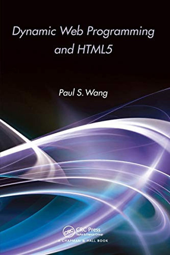 Dynamic Web Programming And Html5 (en Inglés) / Paul S. Wang