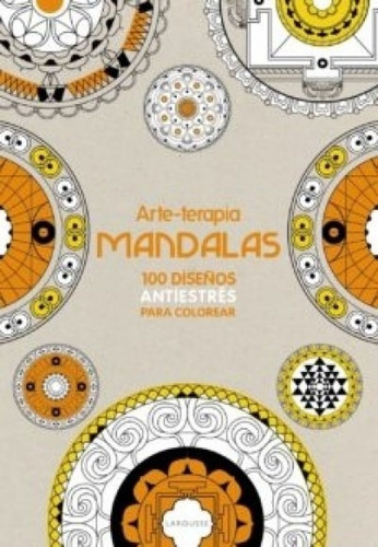 Mandalas 100 Diseños Antiestres Para Colorear - . Vv.aa