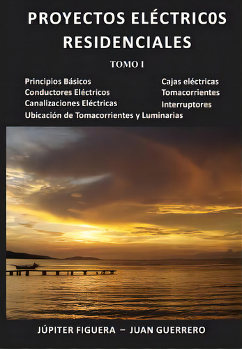 Proyectos Elãâ©ctricos Residenciales: Tomo I, De Guerrero, Juan. Editorial Createspace, Tapa Blanda En Español