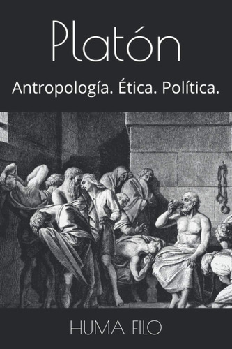 Libro: Platón: Antropología. Ética. Política. (historia De L