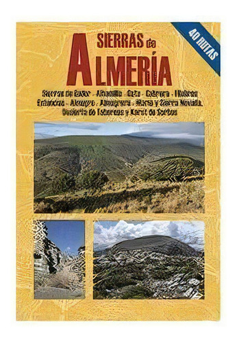 Sierras De Almerãâa: 40 Rutas, De García Martínez, Agustín., Vol. 1. Editorial Ediciones El Senderista, Tapa Blanda En Español