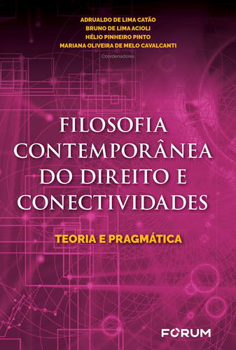 Filosofia contemporânea do direito e conectividades: Teoria e pragmática, de de Lima Catão, Adrualdo. Editora Fórum Ltda, capa mole em português, 2019