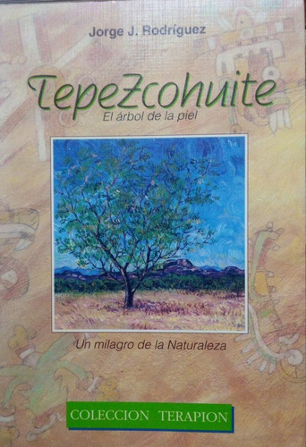 Tepezcohuite El Árbol De La Piel Jorge J Rodríguez