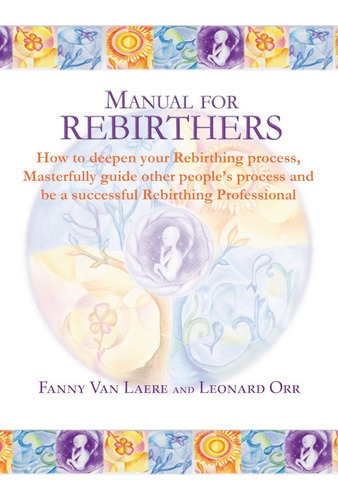 Manual For Rebirthers, De Fanny Van Laerey Leonard Orr. Editorial Vision Libros, Tapa Blanda En Inglés, 2011