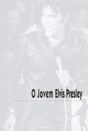 O jovem Elvis Presley, de Mugnaini Junior, Ayrton. Editorial Editora Nova Alexandria Ltda, capa mole em português, 2010