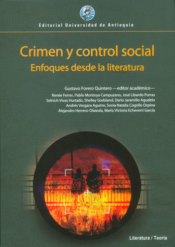 Crimen Y Control Social. Enfoques Desde La Literatura, De Varios Autores. Serie 9587145281, Vol. 1. Editorial U. De Antioquia, Tapa Blanda, Edición 2012 En Español, 2012