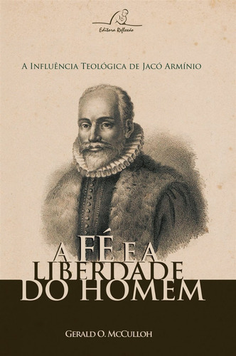 A Fé E A Liberdade Do Homem, De Gerald O. Mcculloh. Editora Reflexão Em Português