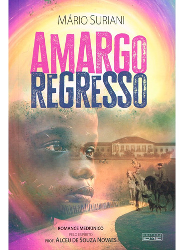 Amargo Regresso: Não Aplica, De Médium: Mario Suriani / Ditado Por: Prof. Alceu De Souza Novaes. Série Não Aplica, Vol. Não Aplica. Editora Eme, Capa Mole, Edição Não Aplica Em Português, 2023