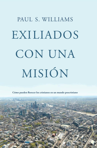 Libro: Exiliados Con Una Misión: Cómo Pueden Florecer Los Cr