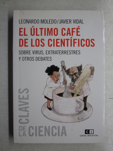 El Último Café De Los Científicos - Leonardo Moledo/j.vidal