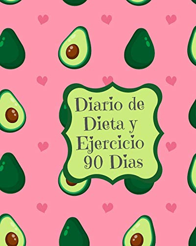Diario De Dieta Y Ejercicio 90 Dias: Libro De Registro Y Pro