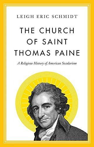 The Church Of Saint Thomas Paine: A Religious History Of Ame