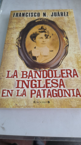 La Bandolera Inglesa En La Patagonia Juarez A14