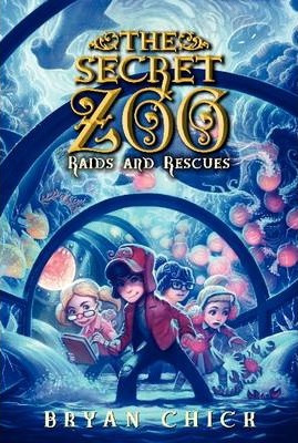 The Secret Zoo: Raids And Rescues - Bryan Chick