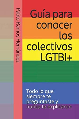 Libro: Guía Para Conocer Los Colectivos Lgtbi+: Todo Lo Que 