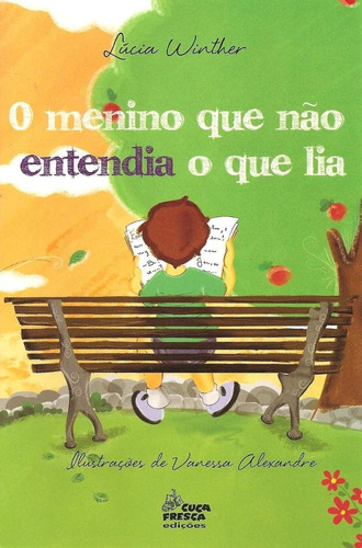 O Menino Que Não Entendia O Que Lia - Lúcia Winther - Cuca Fresca