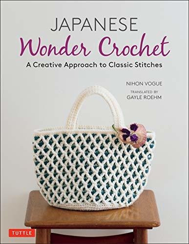 Japanese Wonder Crochet A Creative Approach To Classic Stit, De Nihon Vogue. Editorial Tuttle Publishing, Tapa Tapa Blanda En Inglés, 2019