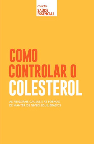 Imagem 1 de 1 de Coleção Saúde Essencial - Como Controlar O Colesterol