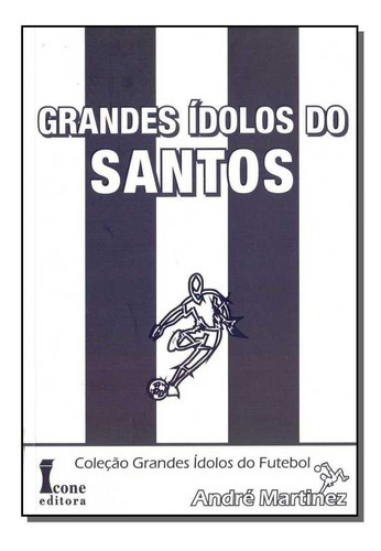 Zz-grandes Idolos Do Santos, De Martinez, Andre. Editora Icone Em Português