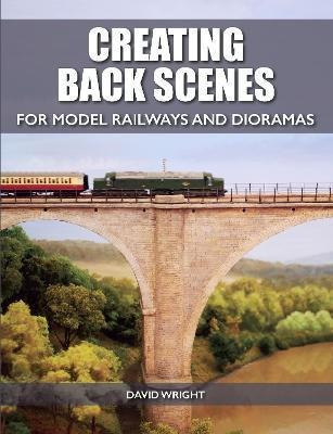 Creating Back Scenes For Model Railways And Dioramas - David