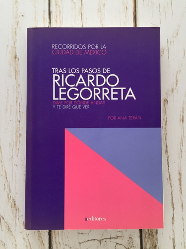 Tras Los Pasos De Ricardo Legorreta (recorridos Por México)