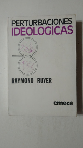 Perturbaciones Ideologicas-raymond Ruyer-ed.emece-(l)