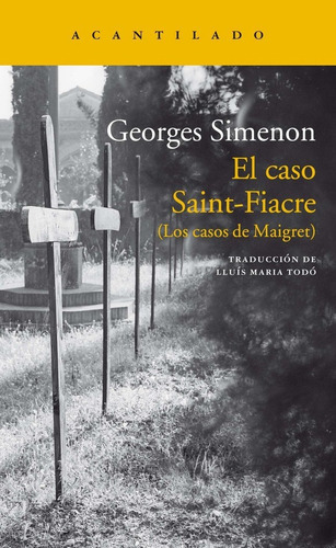 Caso Saint-Fiacre, El: LOS CASOS DE MAIGRET, de Georges Simenon. Editorial El Acantilado, edición 1 en español, 2018