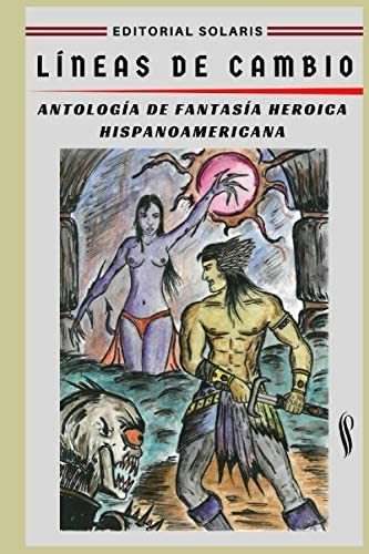 Libro: Líneas De Cambio - Antología De Fantasía Heroica Hisp