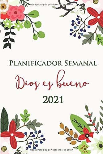 Libro Dios Es Bueno | Planificador Semanal 2021: Orga Lbm1