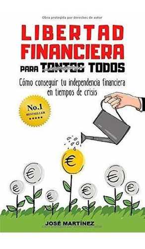 Libertad Financiera Para Todoso Conseguir Tu..., De Martínez, Jo. Editorial Independently Published En Español