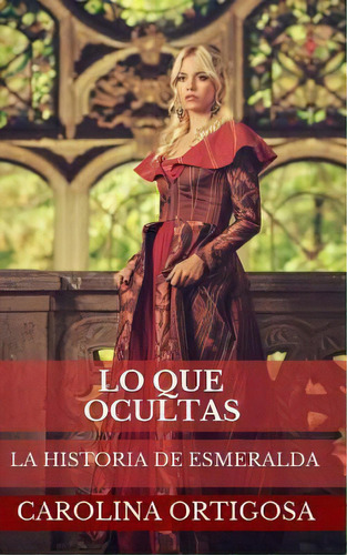 Lo Que Ocultas, De Carolina Ortigosa. Editorial Createspace Independent Publishing Platform, Tapa Blanda En Español