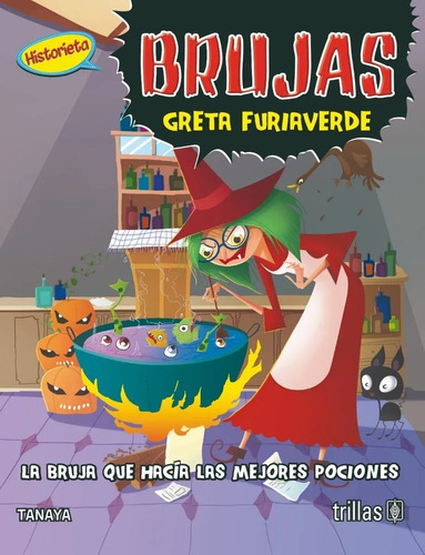 Brujas Greta Furia Verde La Bruja Que Hacia Las Mejores Pociones, De Tanaya., Vol. 1. Editorial Trillas, Tapa Blanda En Español, 2020