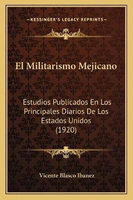 Libro El Militarismo Mejicano : Estudios Publicados En Lo...