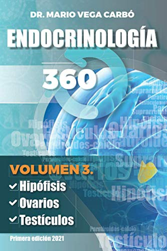 Endocrinología 360: Volumen 3. Hipófisis, Ovarios Y Testícul