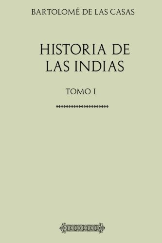 Libro : Historia De Las Indias Tomo I - De Las Casas,...