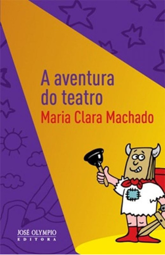 A Aventura Do Teatro, De Machado, Maria Clara. Editora Jose Olympio, Capa Mole Em Português