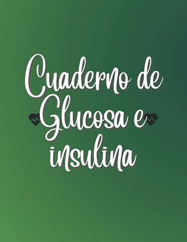 Cuaderno De Glucosa E Insulina: Diario De Diabetes Diario De