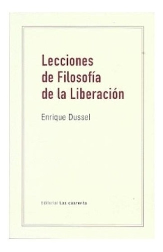 Libro Lecciones De Filosofia De La Liberacion De Enrique Dus