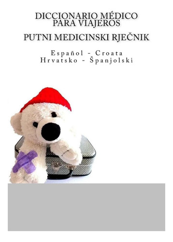 Diccionario Médico Para Viajeros: Espanol-croata Putni