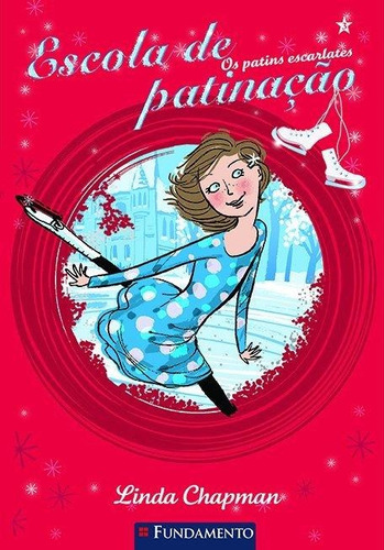 Escola De Patinação 3 - Os Patins Escarlates, de Chapman, Linda., vol. Não Aplica. Editora Fundamento, capa mole, edição 1 em português