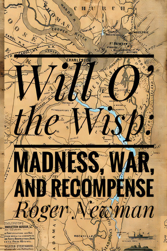 Will O' The Wisp: Madness, War And Recompense, De Newman, Roger. Editorial Lightning Source Inc, Tapa Blanda En Inglés